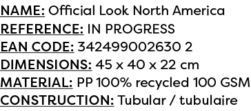 Name: Official Look North America Reference: IN PROGRESS EAN code: 342499002630 2 Dimensions: 45 x 40 x 22 cm Materia...