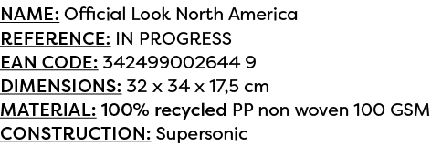 Name: Official Look North America Reference: IN PROGRESS EAN code: 342499002644 9 Dimensions: 32 x 34 x 17,5 cm Mater...